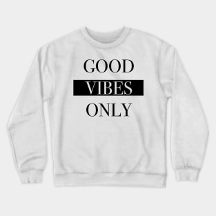 Good Vibes Only Crewneck Sweatshirt